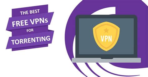 Looking for a Fast and Free VPN for Torrenting .